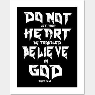 CHRISTIAN MOTIVATION: DO NOT LET YOUR HEART BE TROUBLED BELIEVE IN GOD Posters and Art